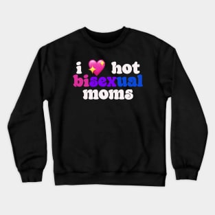 I 💖 hot bisexual moms - I love hot moms Crewneck Sweatshirt
